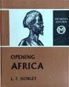 L.F. Hobley • Opening Africa [odkrycia Afryka]