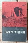 Edmund Kosiarz • Bałtyk w ogniu