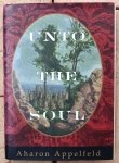 Aharon Appelfeld • Unto the Soul