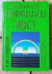 Mary Coddington • Poszukiwacze uzdrawiającej mocy. Reich, Cayce, Kahuni i inni odkrywcy uzdrawiającej mocy