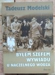 Tadeusz Modelski - Byłem szefem wywiadu u naczelnego wodza | Władysław Sikorski