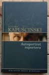 Ryszard Kapuściński - Autoportret reportera