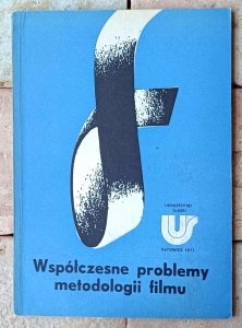 Współczesne problemy metodologii filmu. Materiały Ogólnopolskiej Sesji Filmoznawczej