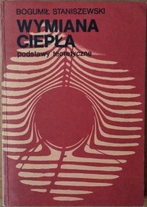 Bogumił Staniszewski • Wymiana ciepła. Podstawy teoretyczne