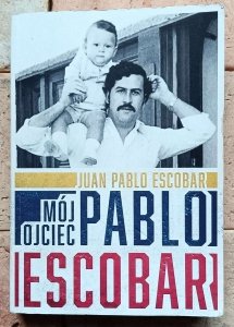 Juan Pablo Escobar - Mój ojciec Pablo Escobar