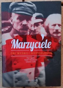 Piotr Legutko • Marzyciele. Oni wyśnili Niepodległą