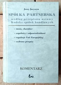 Jerzy Jacyszyn • Spółka partnerska według przepisów ustawy Kodeks spółek handlowych. Komentarz