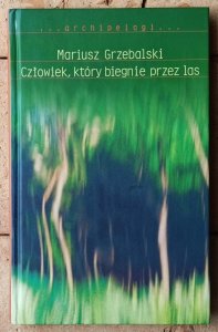 Mariusz Grzebalski • Człowiek, który biegnie przez las