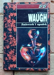 Evelyn Waugh - Zmierzch i upadek