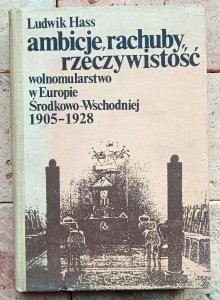Ludwik Hass - Ambicje, rachuby, rzeczywistość. Wolnomularstwo w Europie Środkowo-Wschodniej 1905-1928 | Masoneria] 