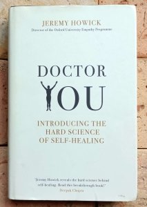 Jeremy Howick - Doctor You. Introducing the Hard Science of Self-Healing