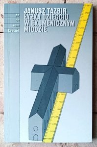Janusz Tazbir • Łyżka dziegciu w ekumenicznym miodzie
