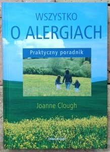 Joanne Clough • Wszystko o alergiach