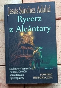 Jesus Sánchez Adalid - Rycerz z Alcantary