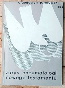 o. Augustyn Jankowski • Zarys pneumatologii Nowego Testamentu