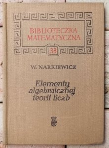 Władysław Narkiewicz • Elementy algebraicznej teorii liczb