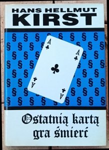 Hans Hellmut Kirst • Ostatnią kartą gra śmierć
