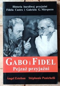 Angel Esteban • Gabo i Fidel. Pejzaż przyjaźni