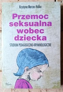 Krystyna Marzec-Holka • Przemoc seksualna wobec dziecka
