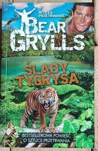 Bear Grylls - Ślady tygrysa