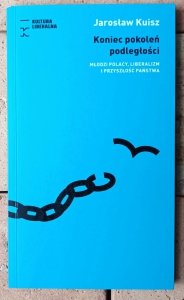 Jarosław Kuisz • Koniec pokoleń podległości