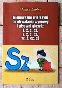 Monika Lubina • Niepoważne wierszyki do utrwalania wymowy i pisowni głosek