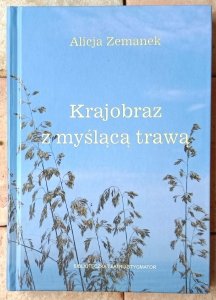 Alicja Zemanek • Krajobraz z myślącą trawą | dedykacja autorska