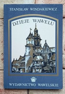 Stanisław Windakiewicz - Dzieje Wawelu
