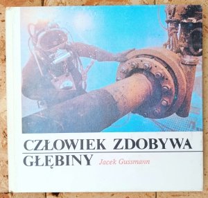 Jacek Gussmann • Człowiek zdobywa głębiny