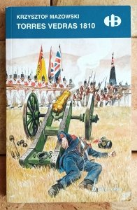 Krzysztof Mazowski • Torres Vedras 1810 [Historyczne Bitwy]
