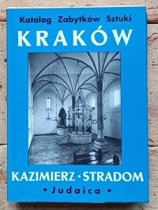 Katalog zabytków sztuki. Kraków - Kazimierz. Stradom. Judaica