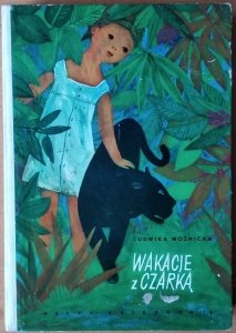Ludwika Woźnicka • Wakacje z Czarką [Hanna Czajkowska]