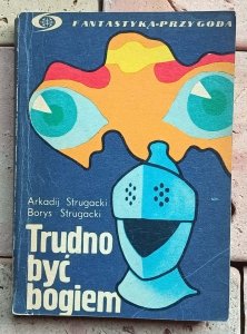 Arkadij Strugacki - Borys Strugacki - Trudno być bogiem | 1974