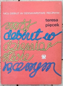 Teresa Pięcek • Mój debiut w dziewiarstwie ręcznym