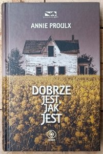 Annie Proulx • Dobrze jest, jak jest