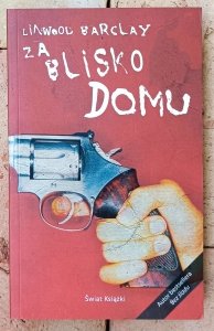 Linwood Barclay • Za blisko domu