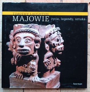 Timothy Laughton • Majowie. Życie, legendy, sztuka