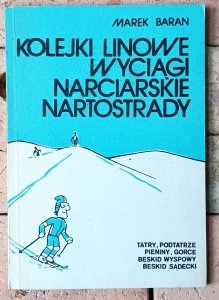 Marek Baran • Kolejki linowe, wyciągi narciarskie, nartostrady 