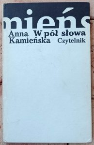 Anna Kamieńska • W pół słowa. Wiersze z lat 1979-1980