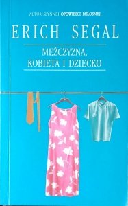 Erich Segal • Mężczyzna, kobieta i dziecko