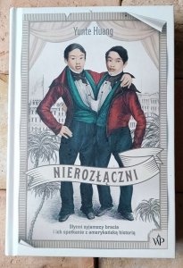 Yunte Huang • Nierozłączni. Słynni syjamscy bracia i ich spotkanie z amerykańską historią