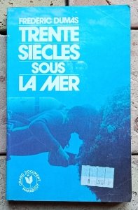 Frederic Dumas - Trente siecles sous la mer