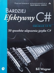 Bill Wagner • Bardziej efektywny C#