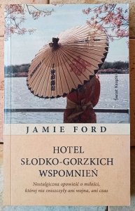 Jamie Ford • Hotel słodko-gorzkich wspomnień