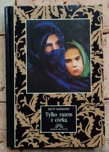 Betty Mahmoody - Tylko razem z córką