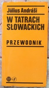 Julius Andrasi • W Tatrach Słowackich. Przewodnik 