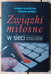 Kamila Kacprzak • Związki miłosne w sieci. Poszukiwanie partnera życiowego na portalach randkowych
