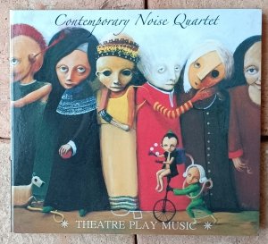 Contemporary Noise Quartet - Theatre Play Music - CD | muzyka teatralna