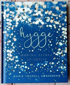 Marie Tourell Soderberg • Hygge. Duńska sztuka szczęścia
