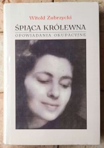 Witold Zubrzycki • Śpiąca królewna: Opowiadania okupacyjne